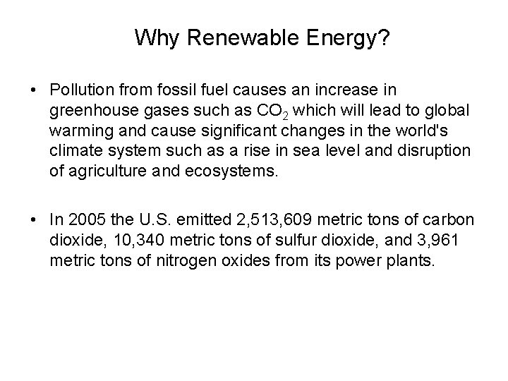 Why Renewable Energy? • Pollution from fossil fuel causes an increase in greenhouse gases
