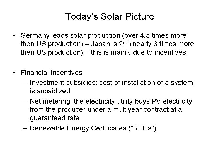 Today’s Solar Picture • Germany leads solar production (over 4. 5 times more then