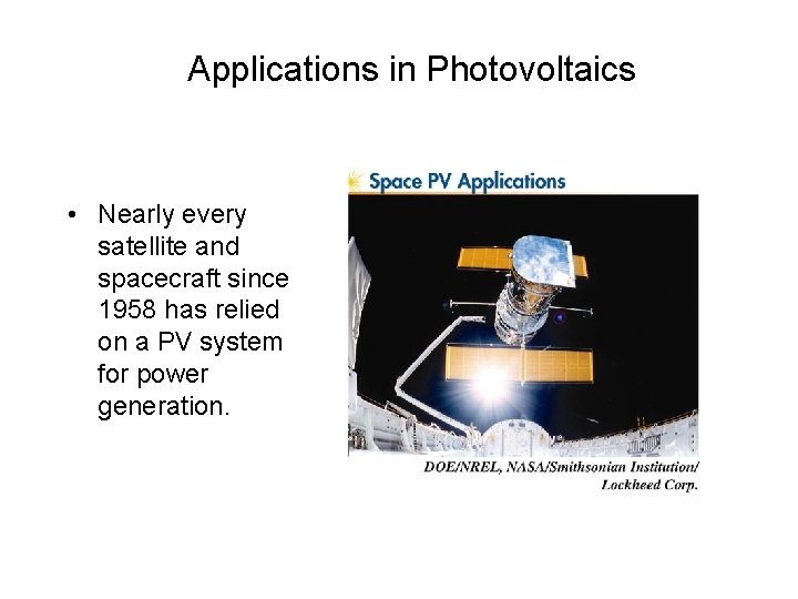 Applications in Photovoltaics • Nearly every satellite and spacecraft since 1958 has relied on
