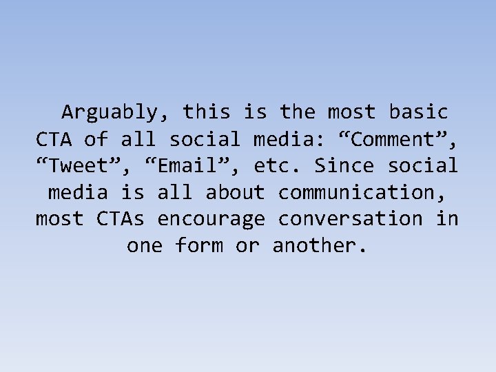  Arguably, this is the most basic CTA of all social media: “Comment”, “Tweet”,