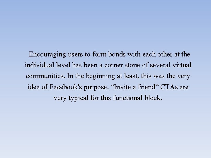  Encouraging users to form bonds with each other at the individual level has