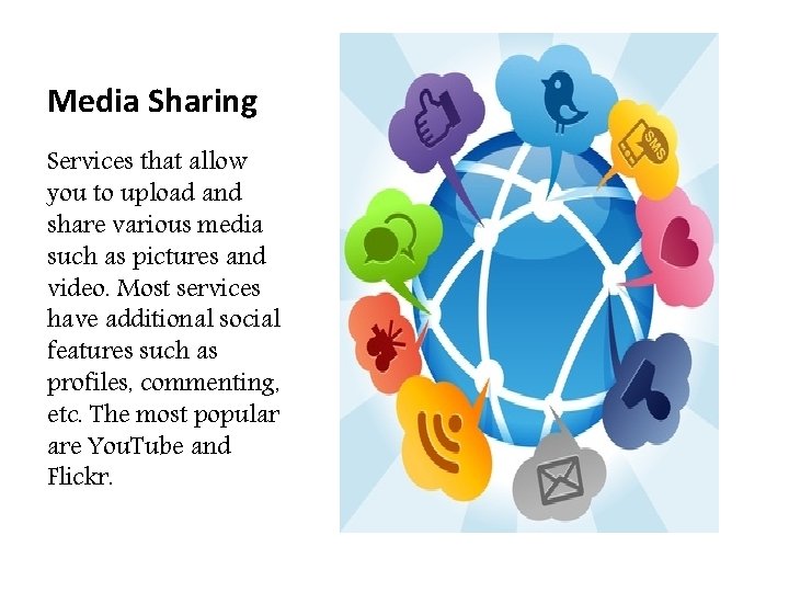 Media Sharing Services that allow you to upload and share various media such as