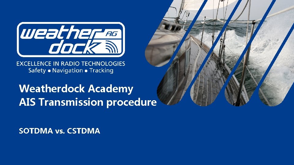 Weatherdock Academy AIS Transmission procedure SOTDMA vs. CSTDMA Weatherdock Academy AIS Transmission procedure SOTDMA vs. CSTDMA