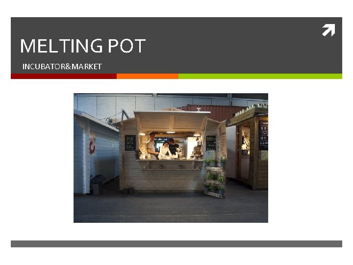 MELTING POT INCUBATOR&MARKET 