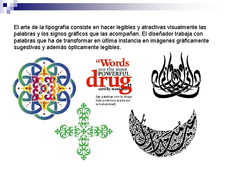 El arte de la tipografía consiste en hacer legibles y atractivas visualmente las palabras