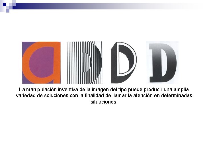 La manipulación inventiva de la imagen del tipo puede producir una amplia variedad de