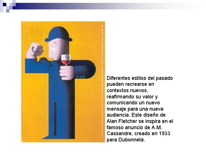 Diferentes estilos del pasado pueden recrearse en contextos nuevos, reafirmando su valor y comunicando
