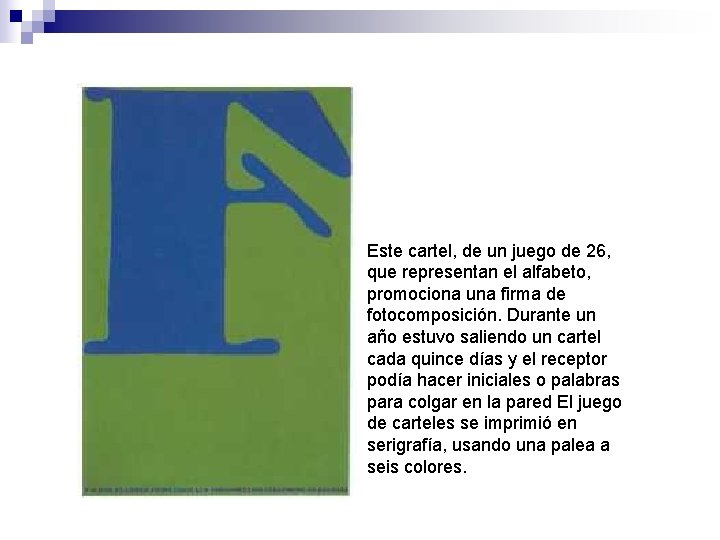 Este cartel, de un juego de 26, que representan el alfabeto, promociona una firma
