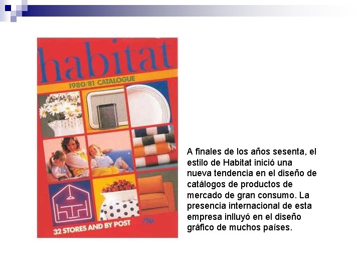 A finales de los años sesenta, el estilo de Habitat inició una nueva tendencia