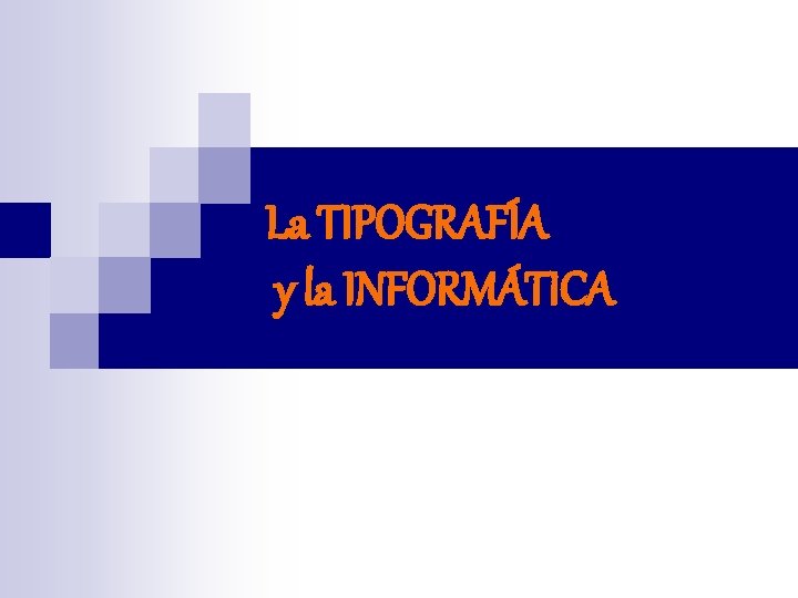 La TIPOGRAFÍA y la INFORMÁTICA 