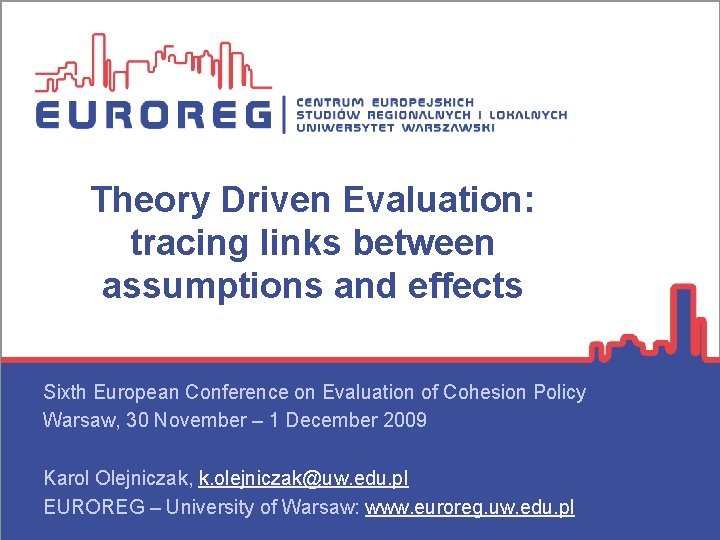 Theory Driven Evaluation: tracing links between assumptions and effects Sixth European Conference on Evaluation