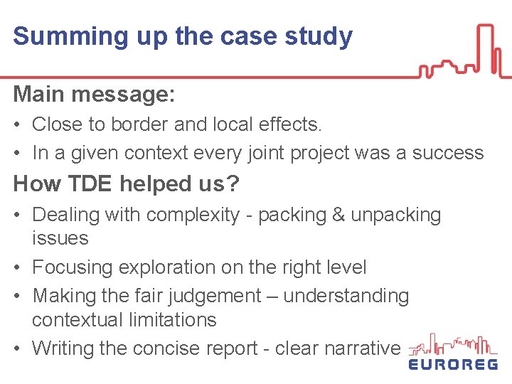 Summing up the case study Main message: • Close to border and local effects.