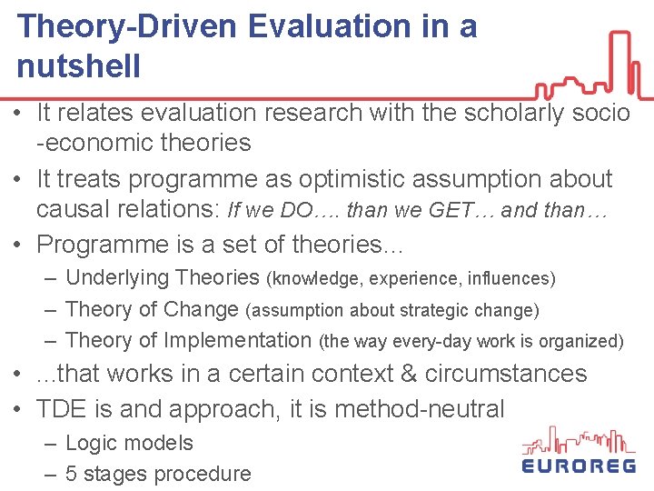 Theory-Driven Evaluation in a nutshell • It relates evaluation research with the scholarly socio