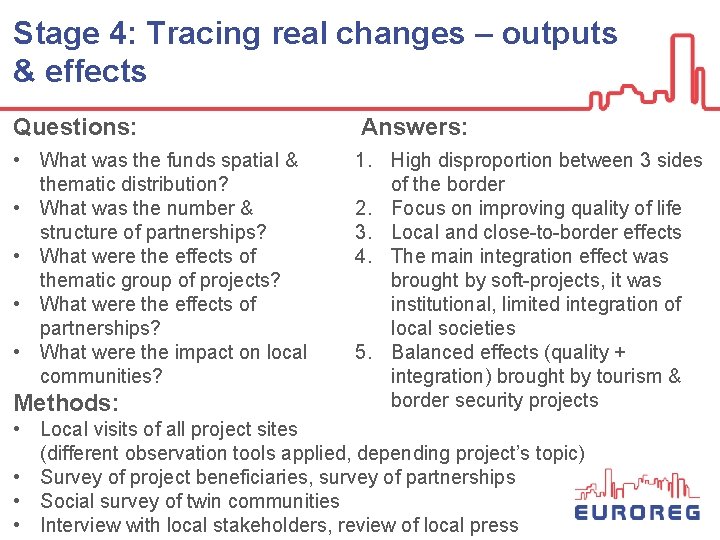 Stage 4: Tracing real changes – outputs & effects Questions: Answers: • What was