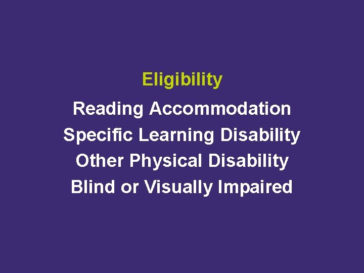 Eligibility Reading Accommodation Specific Learning Disability Other Physical Disability Blind or Visually Impaired 