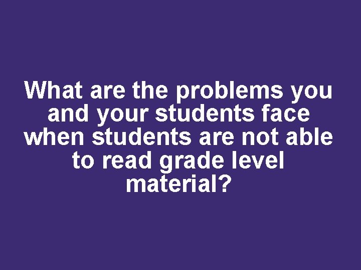 What are the problems you and your students face when students are not able