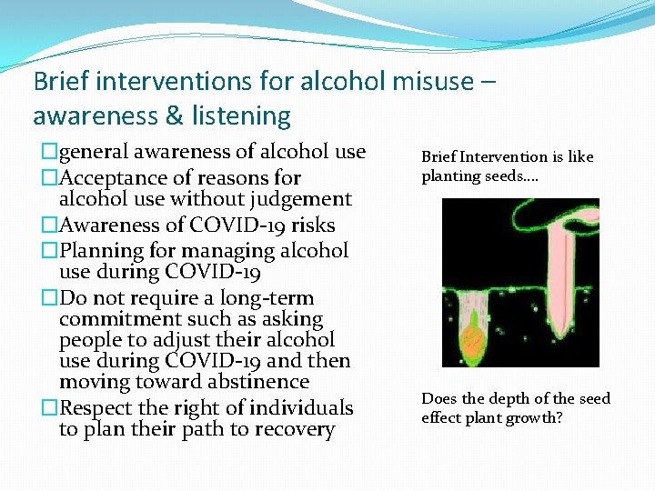 Brief interventions for alcohol misuse – awareness & listening �general awareness of alcohol use