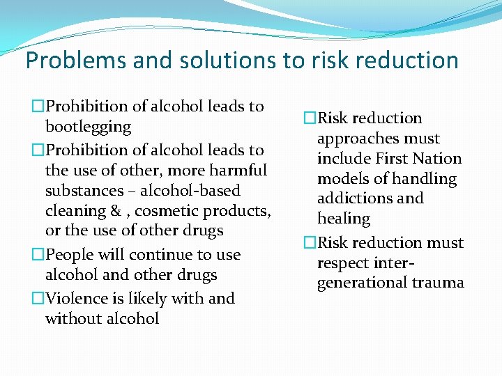 Problems and solutions to risk reduction �Prohibition of alcohol leads to bootlegging �Prohibition of