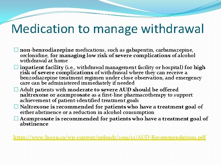 Medication to manage withdrawal � non-benzodiazepine medications, such as gabapentin, carbamazepine, orclonidine, for managing