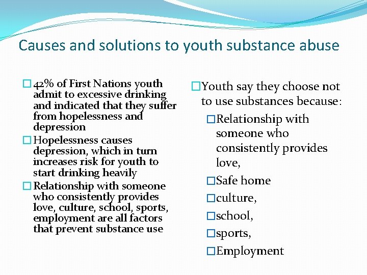 Causes and solutions to youth substance abuse � 42% of First Nations youth admit