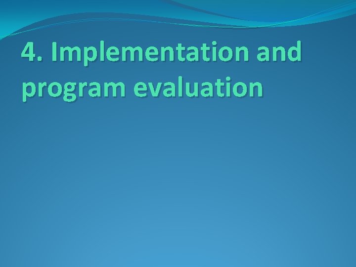 4. Implementation and program evaluation 