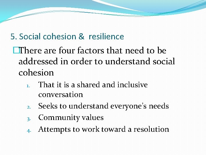 5. Social cohesion & resilience �There are four factors that need to be addressed