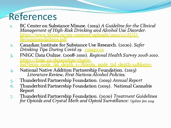 References 1. 2. 3. 4. 5. 6. 7. BC Center on Substance Misuse. (2019)