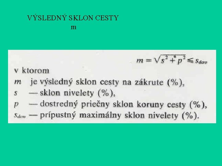 VÝSLEDNÝ SKLON CESTY m VÝSLEDNÝ SKLON CESTY m