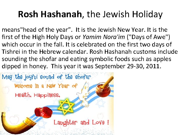 Rosh Hashanah, the Jewish Holiday means"head of the year”. It is the Jewish New