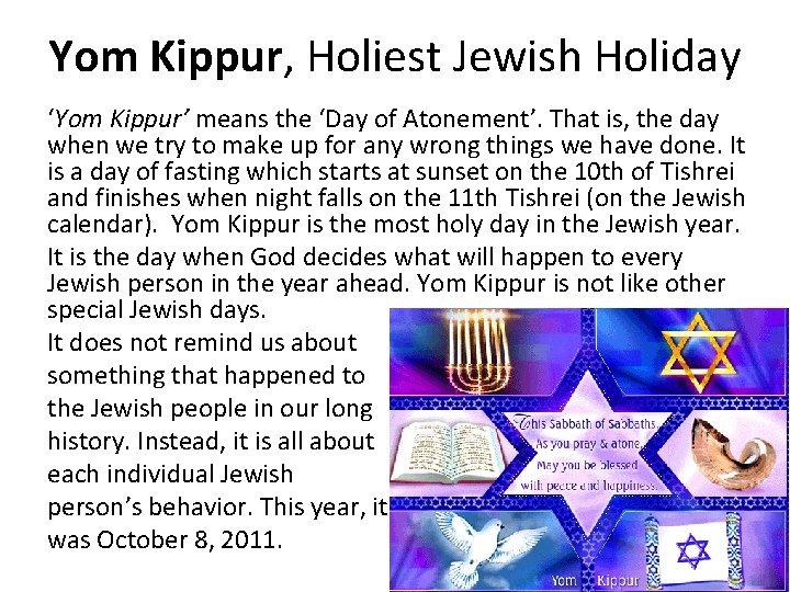 Yom Kippur, Holiest Jewish Holiday ‘Yom Kippur’ means the ‘Day of Atonement’. That is,