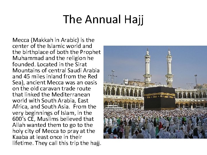 The Annual Hajj Mecca (Makkah in Arabic) is the center of the Islamic world
