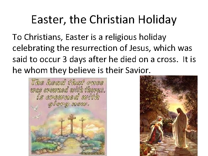 Easter, the Christian Holiday To Christians, Easter is a religious holiday celebrating the resurrection Easter, the Christian Holiday To Christians, Easter is a religious holiday celebrating the resurrection