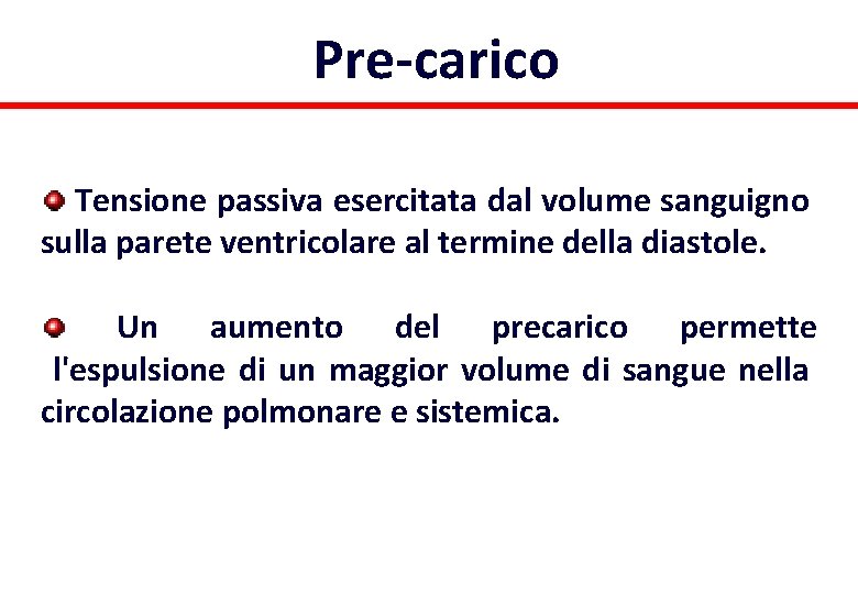 Pre-carico Tensione passiva esercitata dal volume sanguigno sulla parete ventricolare al termine della diastole.