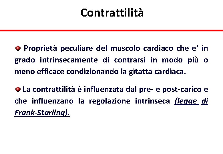 Contrattilità Proprietà peculiare del muscolo cardiaco che e' in grado intrinsecamente di contrarsi in