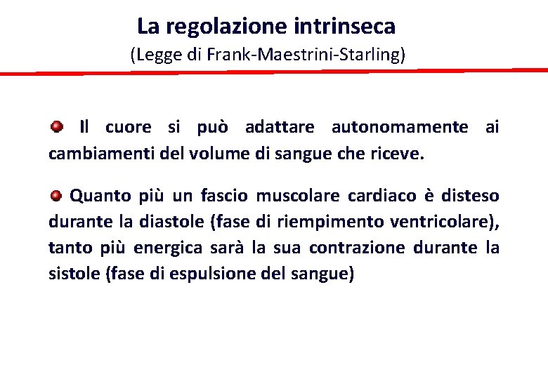 La regolazione intrinseca (Legge di Frank-Maestrini-Starling) Il cuore si può adattare autonomamente ai cambiamenti