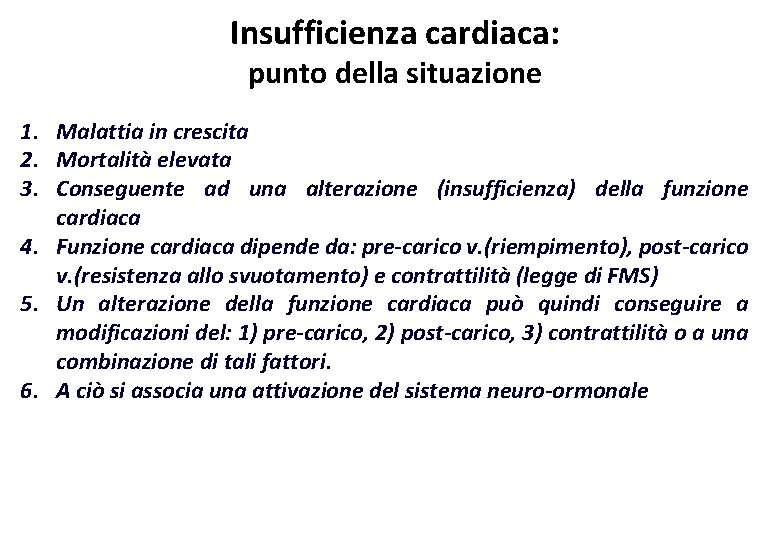 Insufficienza cardiaca: punto della situazione 1. Malattia in crescita 2. Mortalità elevata 3. Conseguente