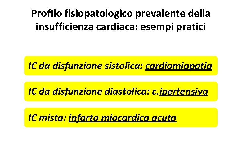 Profilo fisiopatologico prevalente della insufficienza cardiaca: esempi pratici IC da disfunzione sistolica: cardiomiopatia IC