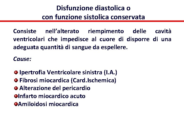 Disfunzione diastolica o con funzione sistolica conservata Consiste nell’alterato riempimento delle cavità ventricolari che