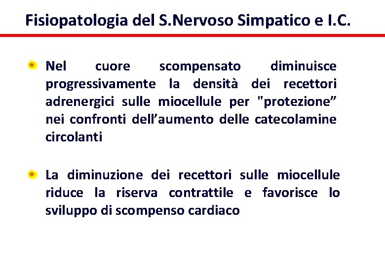 Fisiopatologia del S. Nervoso Simpatico e I. C. Nel cuore scompensato diminuisce progressivamente la