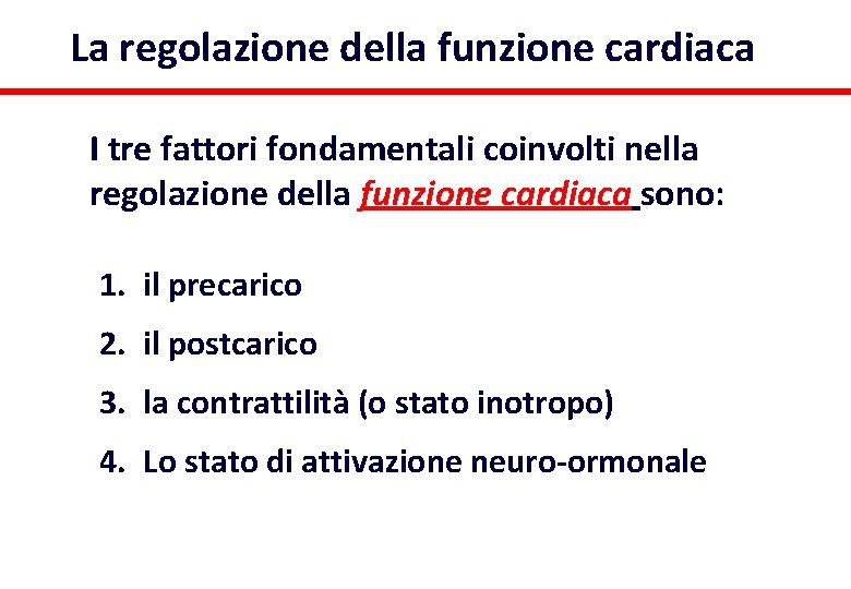 La regolazione della funzione cardiaca I tre fattori fondamentali coinvolti nella regolazione della funzione