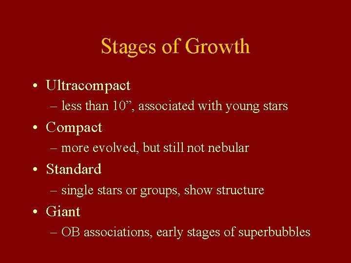 Stages of Growth • Ultracompact – less than 10”, associated with young stars • Stages of Growth • Ultracompact – less than 10”, associated with young stars •