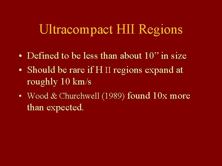 Ultracompact HII Regions • Defined to be less than about 10” in size • Ultracompact HII Regions • Defined to be less than about 10” in size •