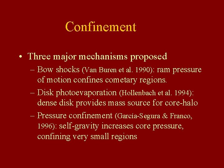 Confinement • Three major mechanisms proposed – Bow shocks (Van Buren et al. 1990): Confinement • Three major mechanisms proposed – Bow shocks (Van Buren et al. 1990):