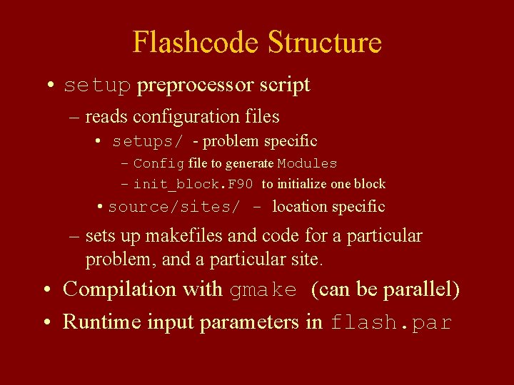 Flashcode Structure • setup preprocessor script – reads configuration files • setups/ - problem Flashcode Structure • setup preprocessor script – reads configuration files • setups/ - problem