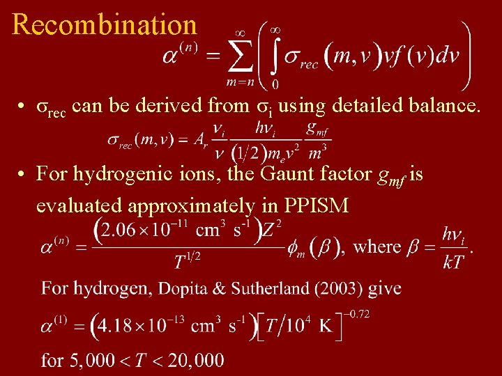 Recombination • σrec can be derived from σi using detailed balance. • For hydrogenic Recombination • σrec can be derived from σi using detailed balance. • For hydrogenic
