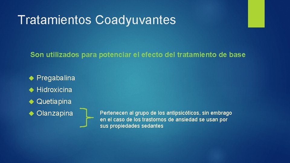 Tratamientos Coadyuvantes Son utilizados para potenciar el efecto del tratamiento de base Pregabalina Hidroxicina