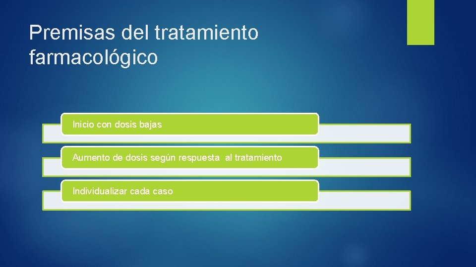 Premisas del tratamiento farmacológico Inicio con dosis bajas Aumento de dosis según respuesta al