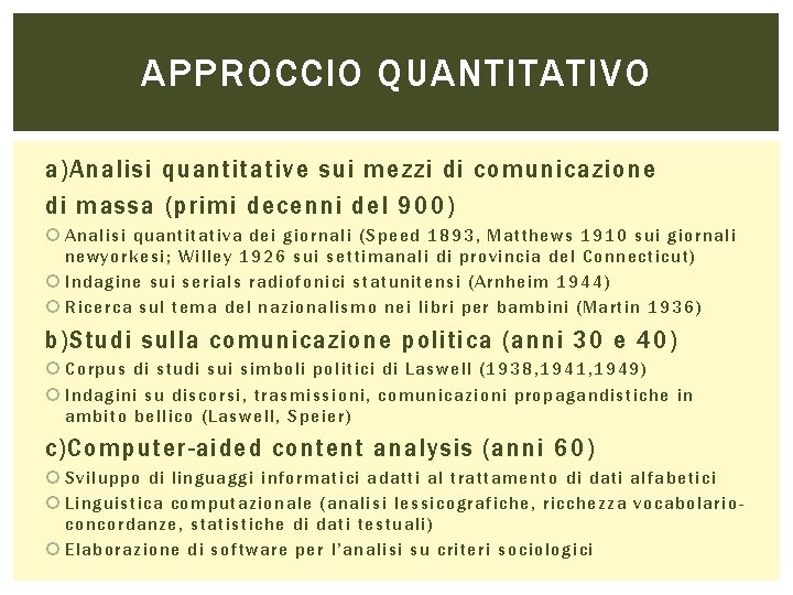 APPROCCIO QUANTITATIVO a)Analisi quantitative sui mezzi di comunicazione di massa (primi decenni del 900)