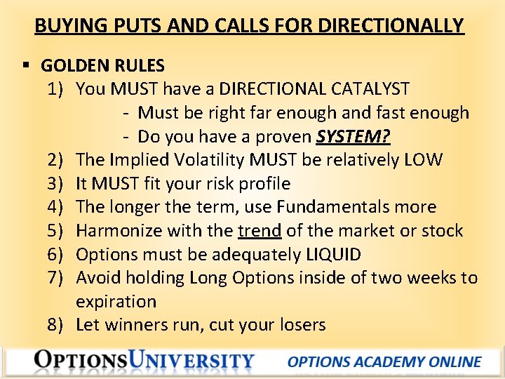 BUYING PUTS AND CALLS FOR DIRECTIONALLY § GOLDEN RULES 1) You MUST have a