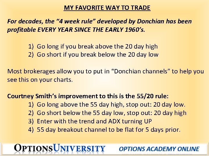 MY FAVORITE WAY TO TRADE For decades, the “ 4 week rule” developed by